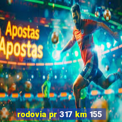 rodovia pr 317 km 155